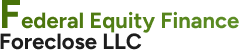 federal equity finance foreclose LLC
